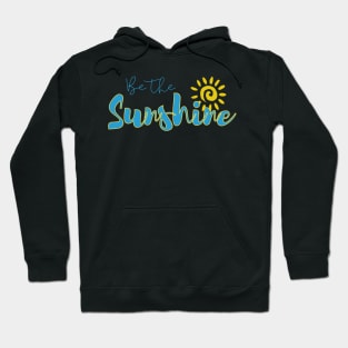 Be the sunshine, inspirational quote Hoodie